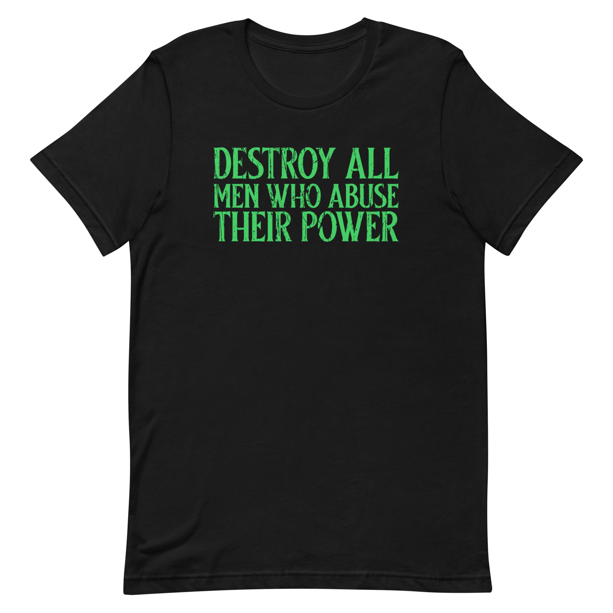 Destroy All Men Who Abuse Their Power Unisex t-shirt