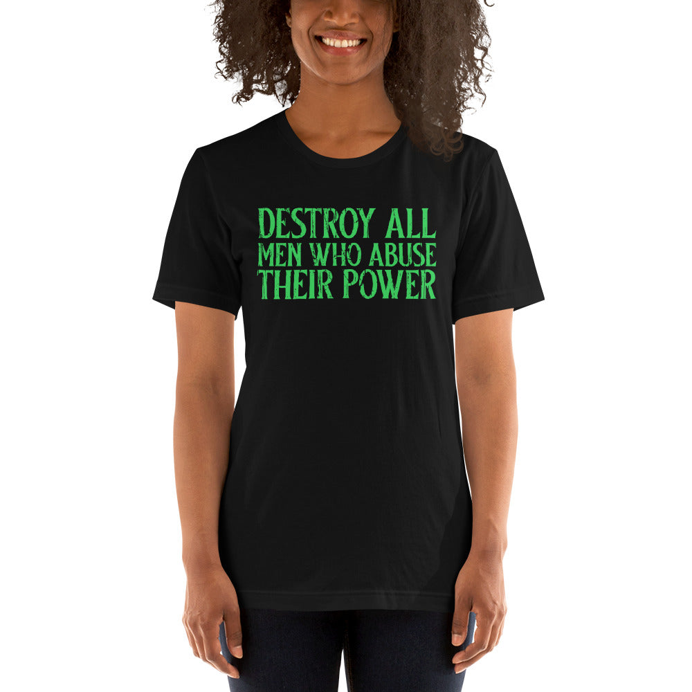 Destroy All Men Who Abuse Their Power Unisex t-shirt