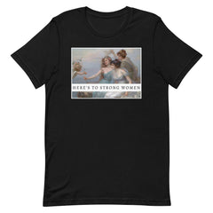 Here’s To Strong WomenUnisex t-shirt