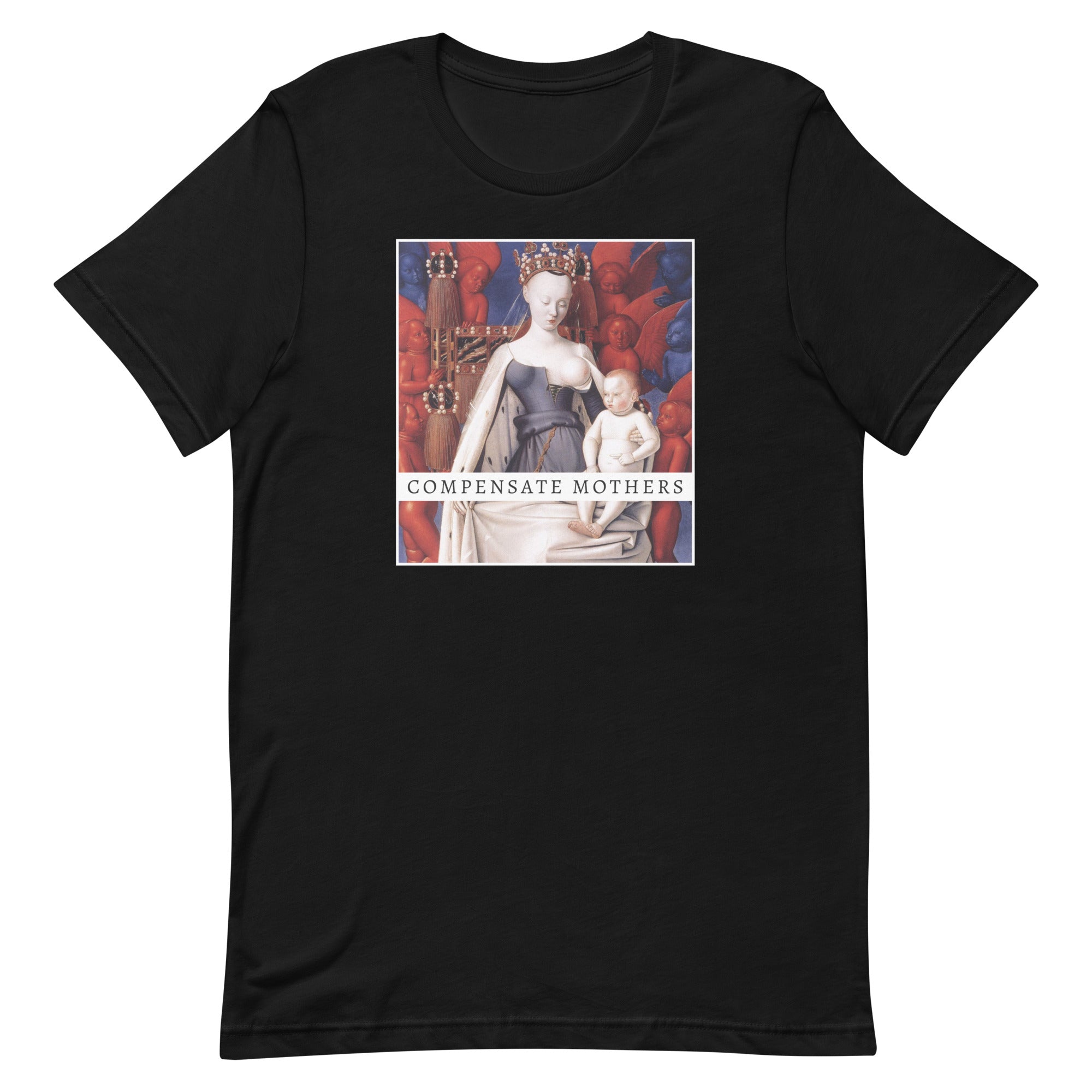 Compensate Mothers Unisex t-shirt