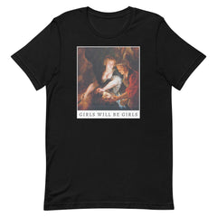 Girls Will Be Girls Unisex t-shirt