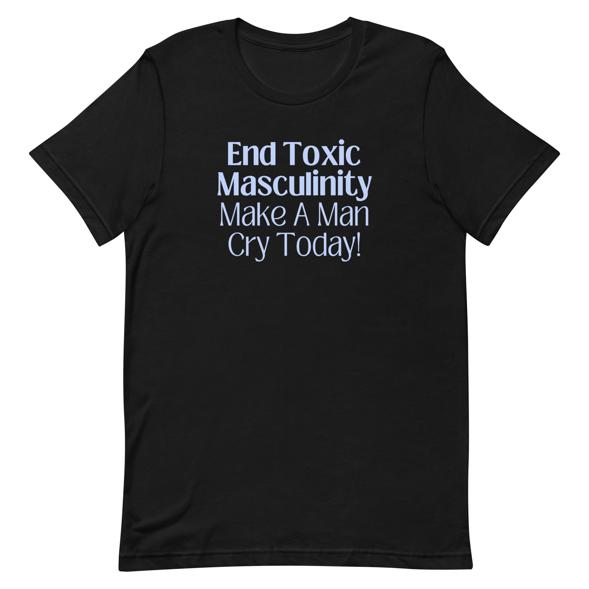 End Toxic Masculinity Unisex t-shirt