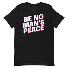 Be No Man’s Peace Unisex t-shirt