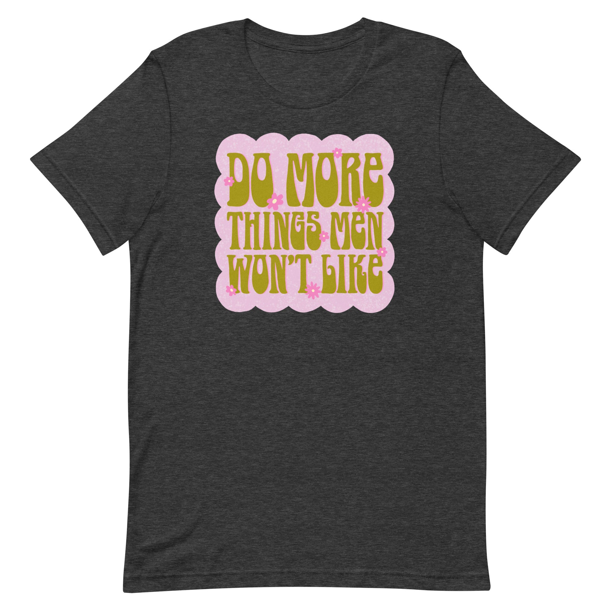 Do More Things Men Won’t Like Unisex t-shirt