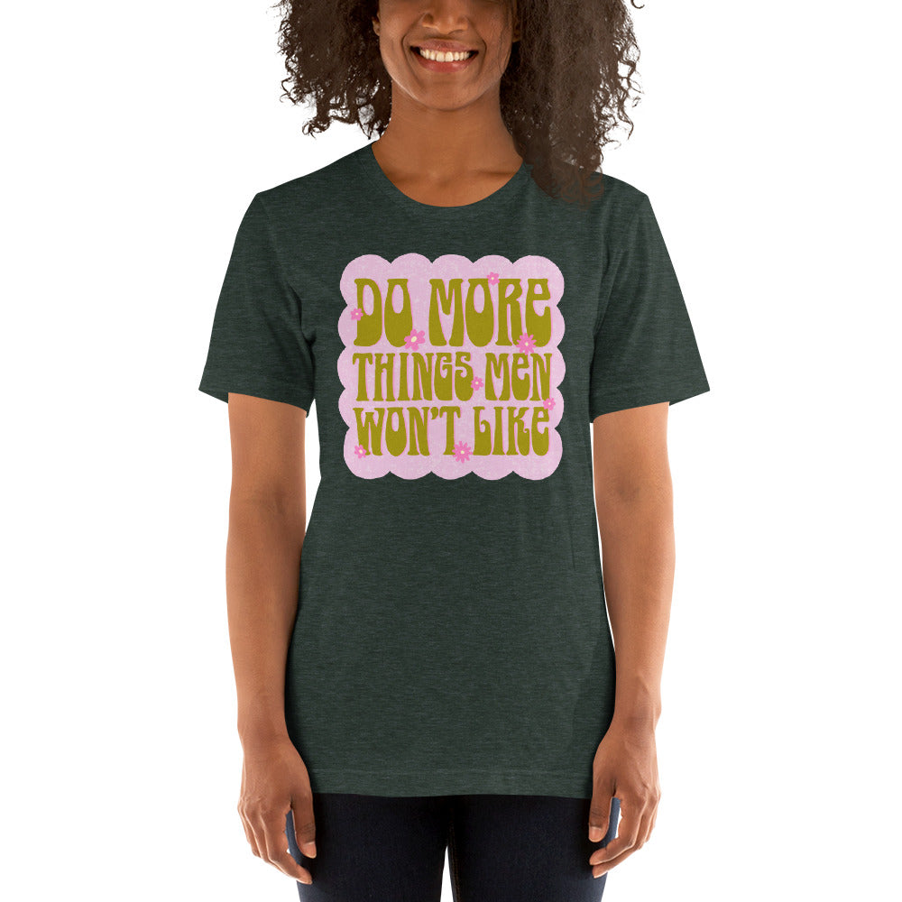 Do More Things Men Won’t Like Unisex t-shirt