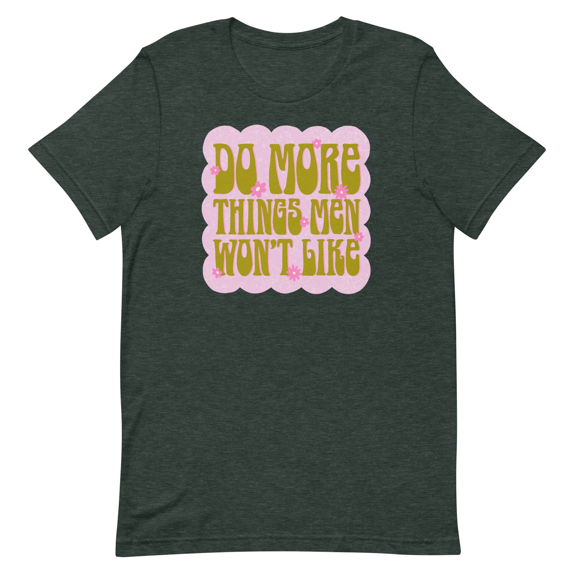 Do More Things Men Won’t Like Unisex t-shirt