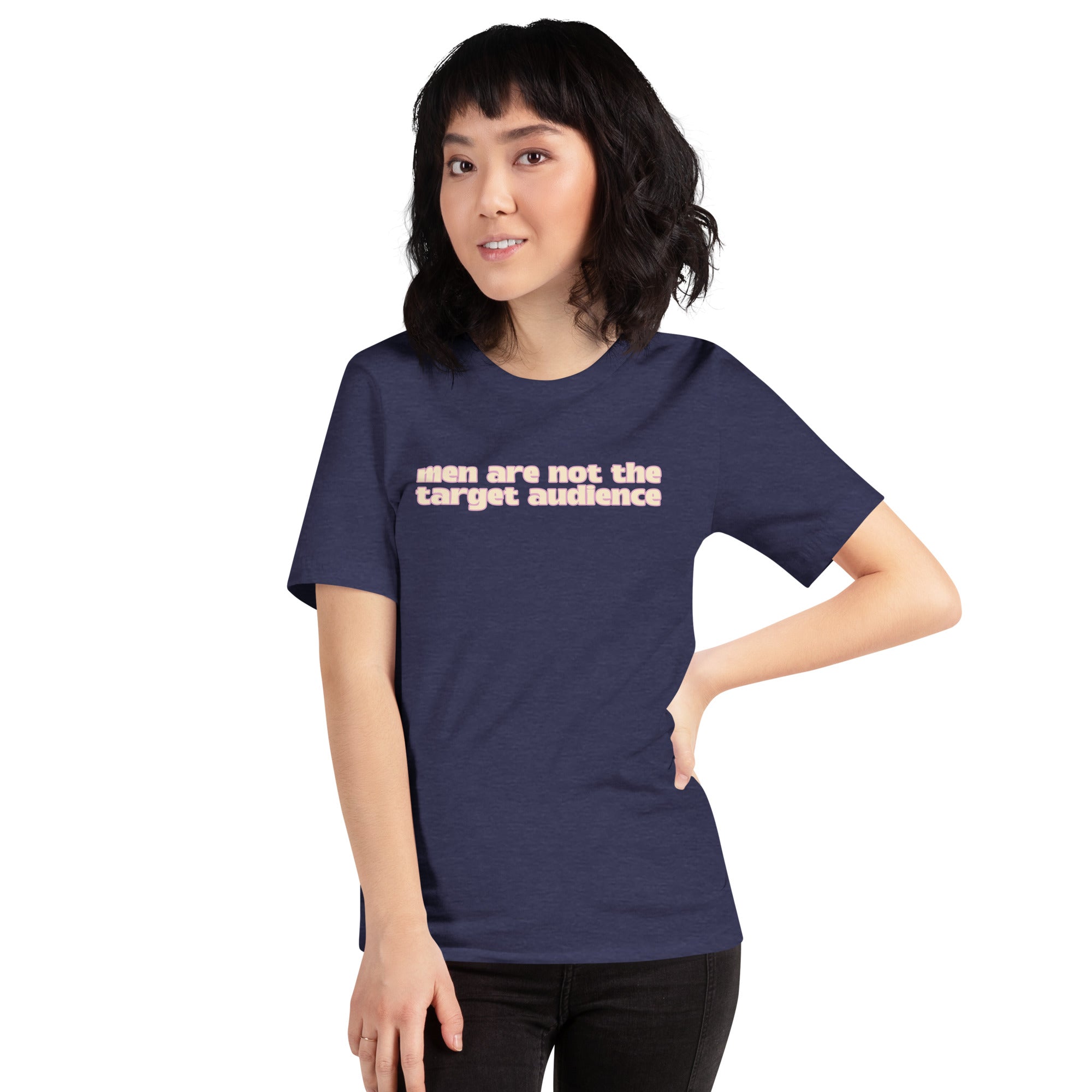 Men Are Not The Target Audience Unisex t-shirt