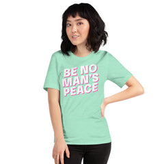 Be No Man’s Peace Unisex t-shirt