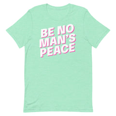 Be No Man’s Peace Unisex t-shirt