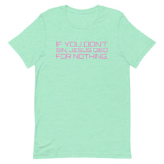If You Don’t Sin, Jesus Died For Nothing Unisex t-shirt