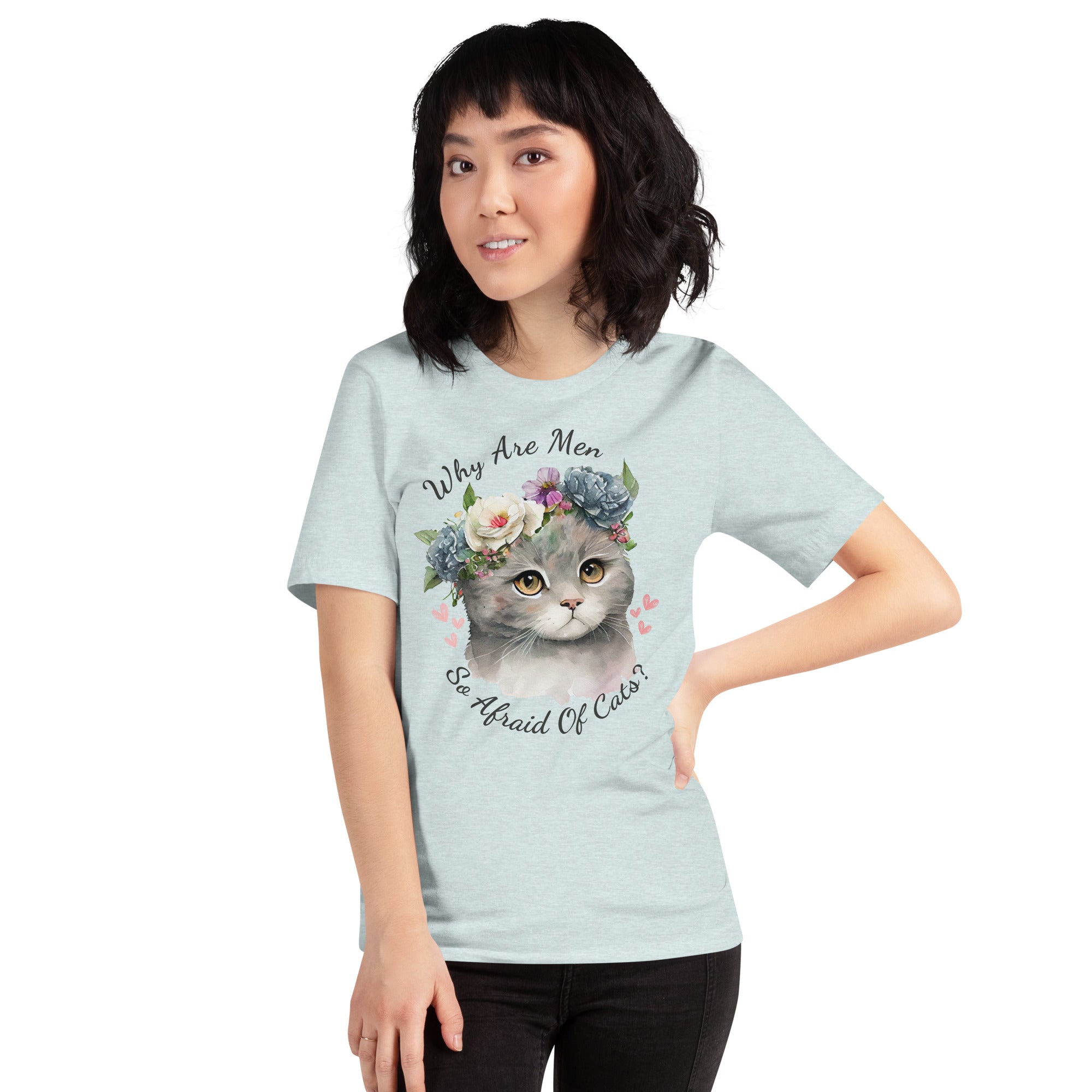 Why Are Men So Afraid Of Cats Unisex t-shirt