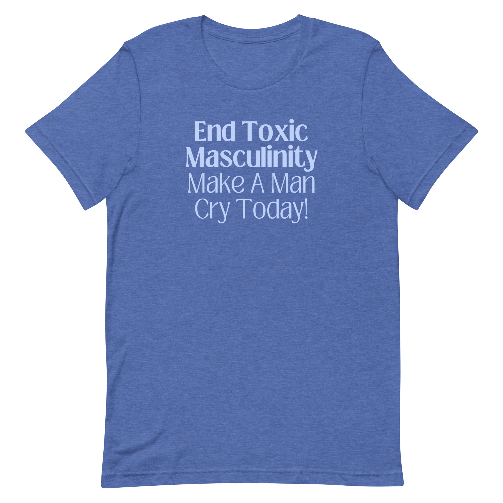 End Toxic Masculinity Unisex t-shirt