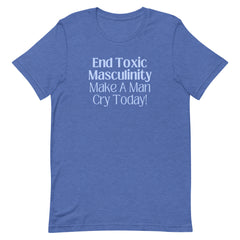 End Toxic Masculinity Unisex t-shirt