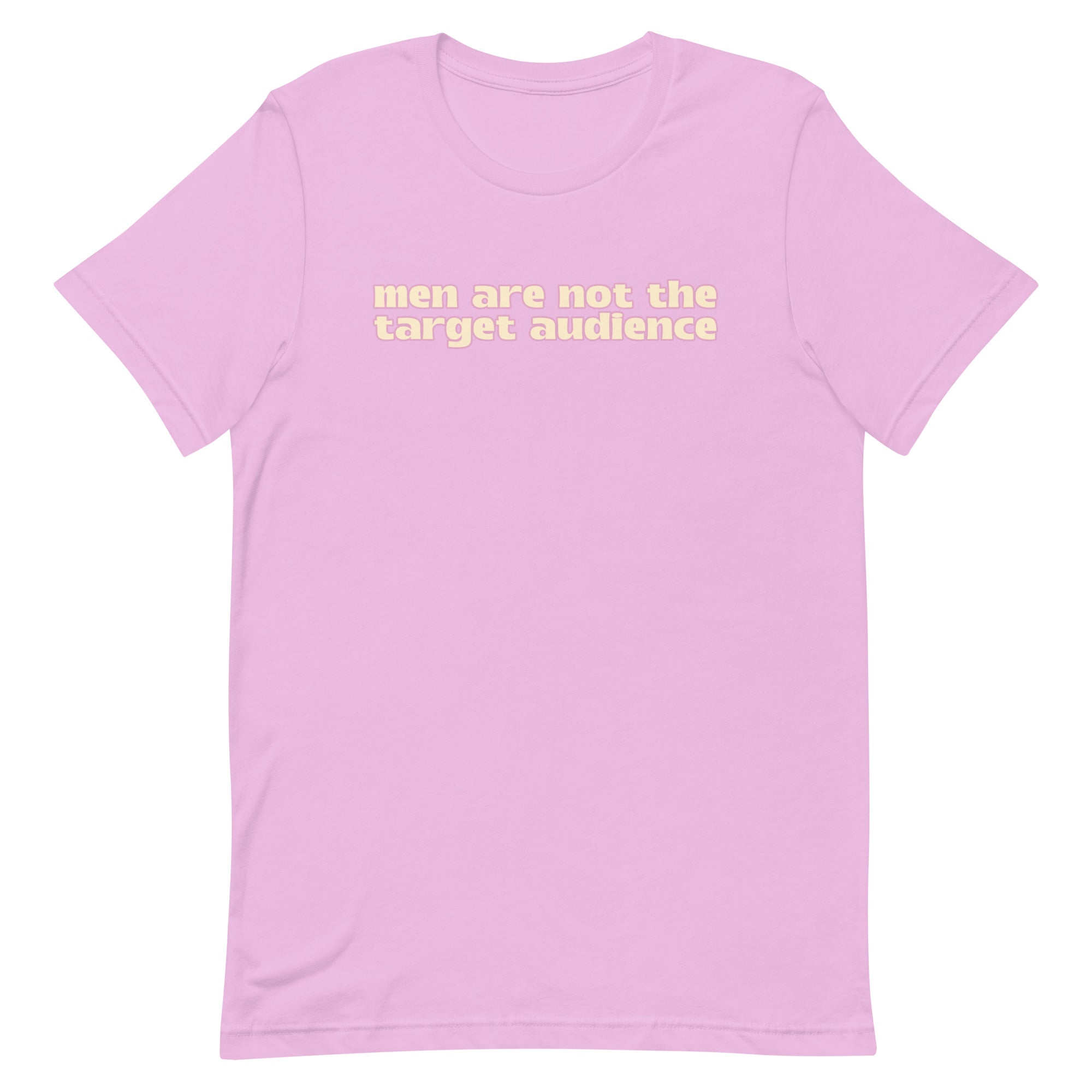 Men Are Not The Target Audience Unisex t-shirt