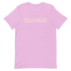 Men Are Not The Target Audience Unisex t-shirt