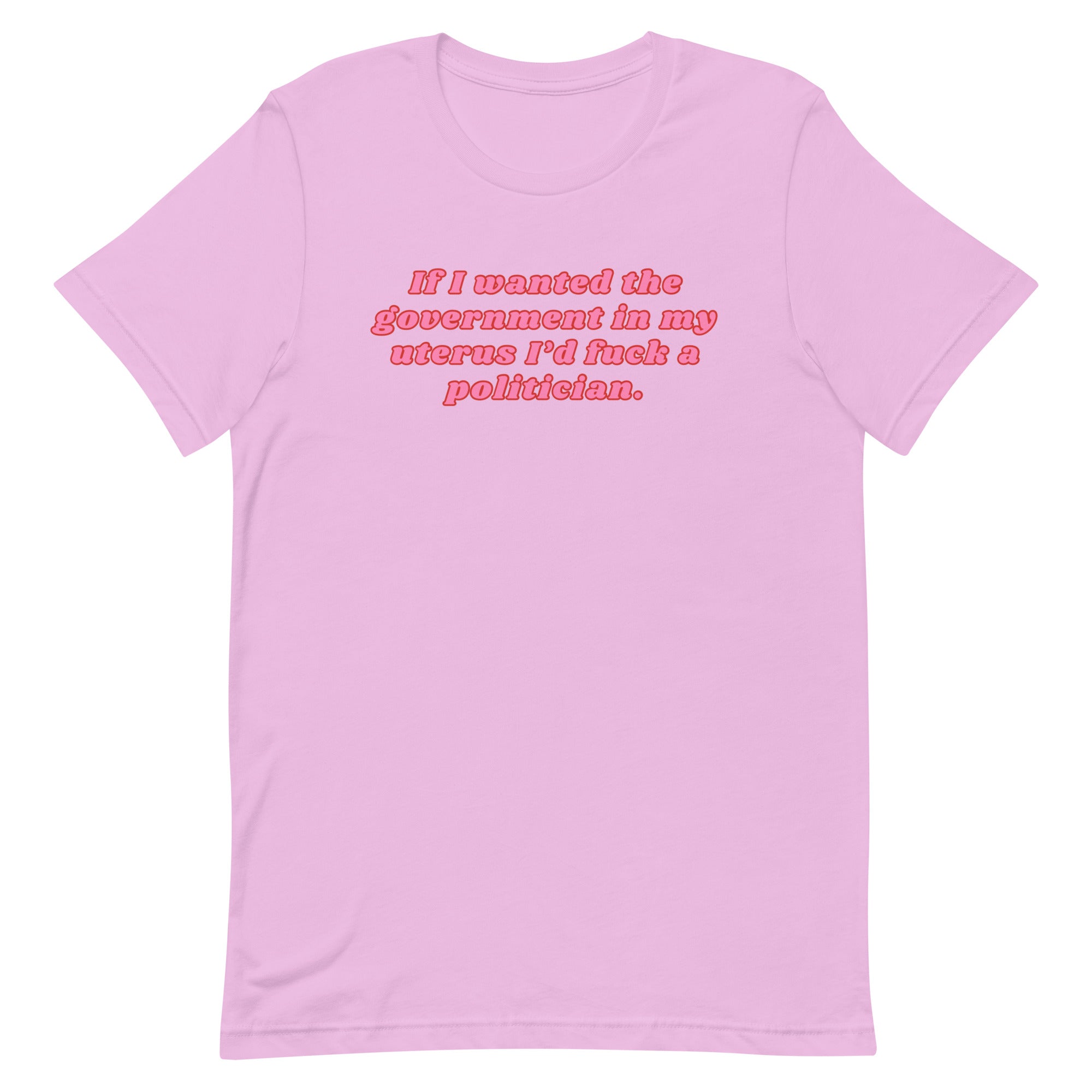 If I Wanted The Government In My Uterus Unisex t-shirt