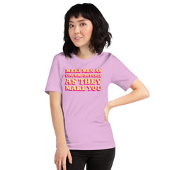 Make Men As Uncomfortable As They Make You Unisex t-shirt