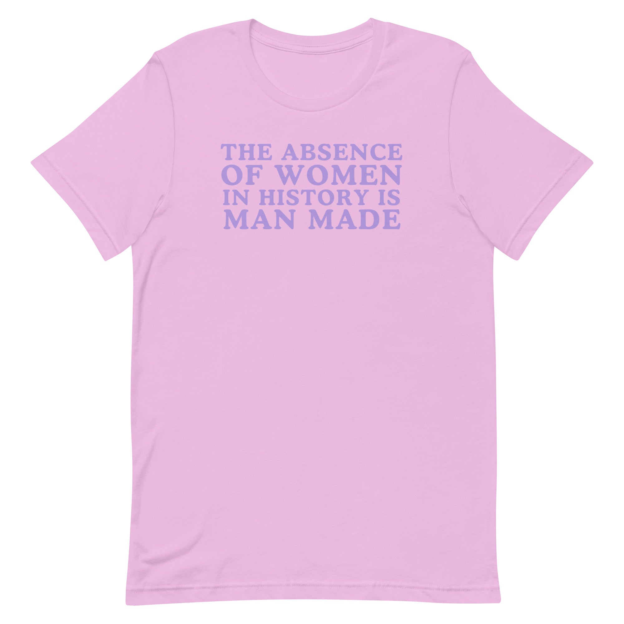 The Absence Of Women In History Is Man Made Unisex t-shirt
