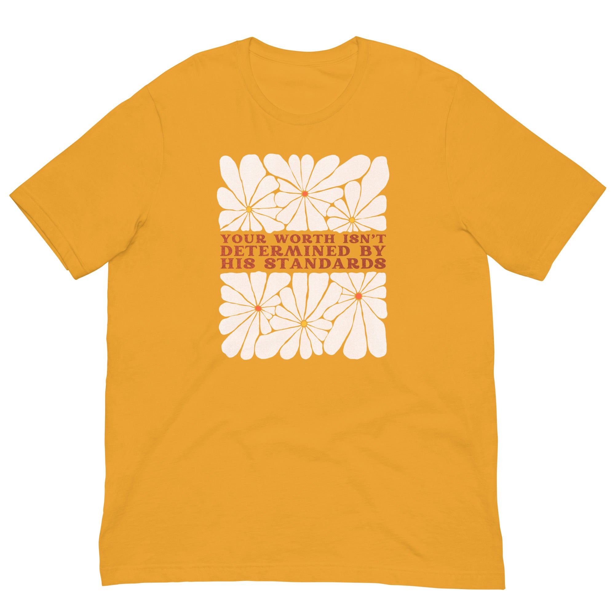 Your Worth Isn’t Determined By His Standards Unisex Feminist T-shirt - Shop Women’s Rights T-shirts - Mustard