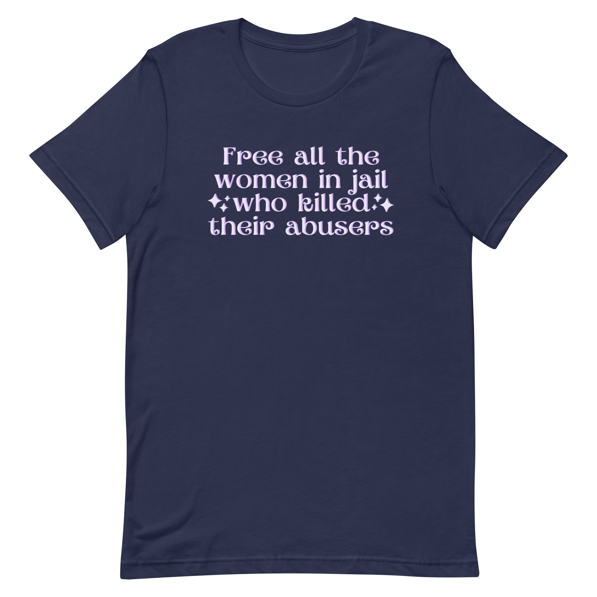 Free All The Women In Jail Who Killed Their Abusers Unisex Feminist T-shirt - Shop Women’s Rights T-shirts - Feminist Trash Store - Navy