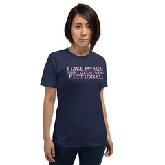 I Like My Men Like I Like My Books; Fictional! Unisex t-shirt