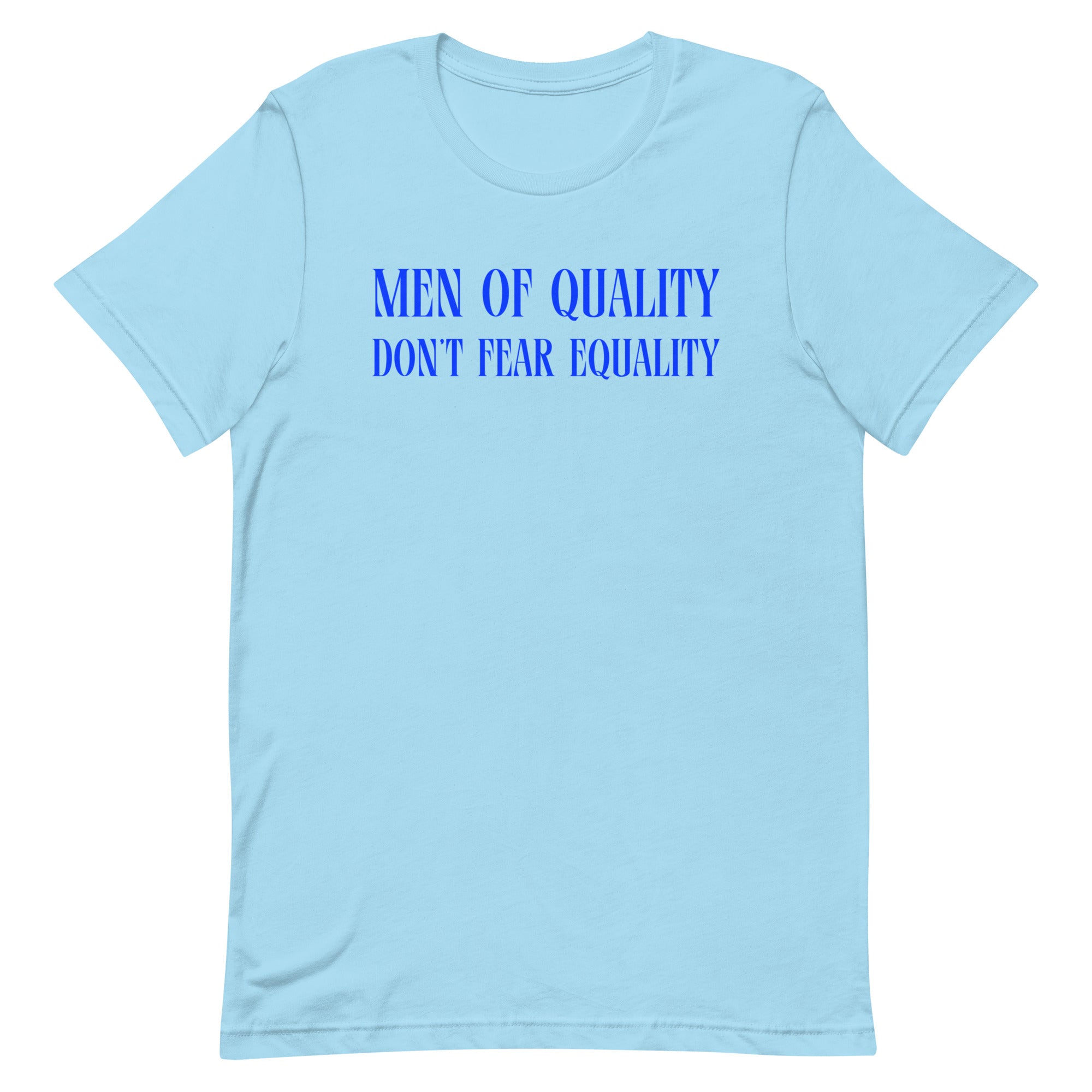 Men Of Quality Don’t Fear Equality Unisex t-shirt