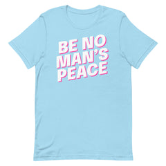 Be No Man’s Peace Unisex t-shirt