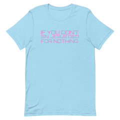 If You Don’t Sin, Jesus Died For Nothing Unisex t-shirt