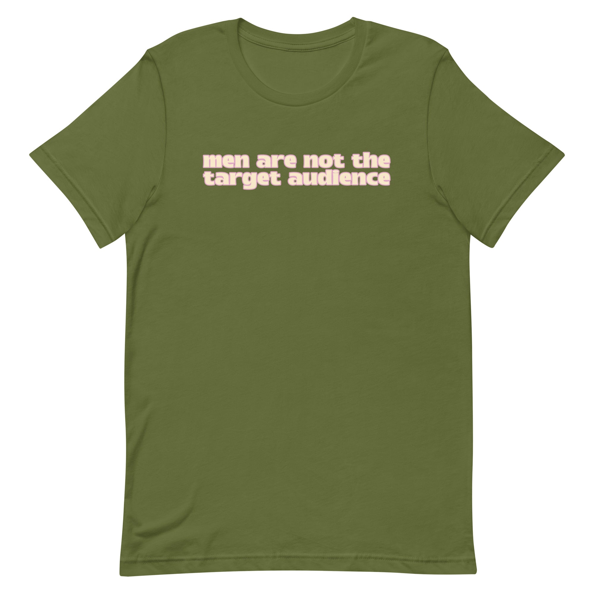 Men Are Not The Target Audience Unisex t-shirt