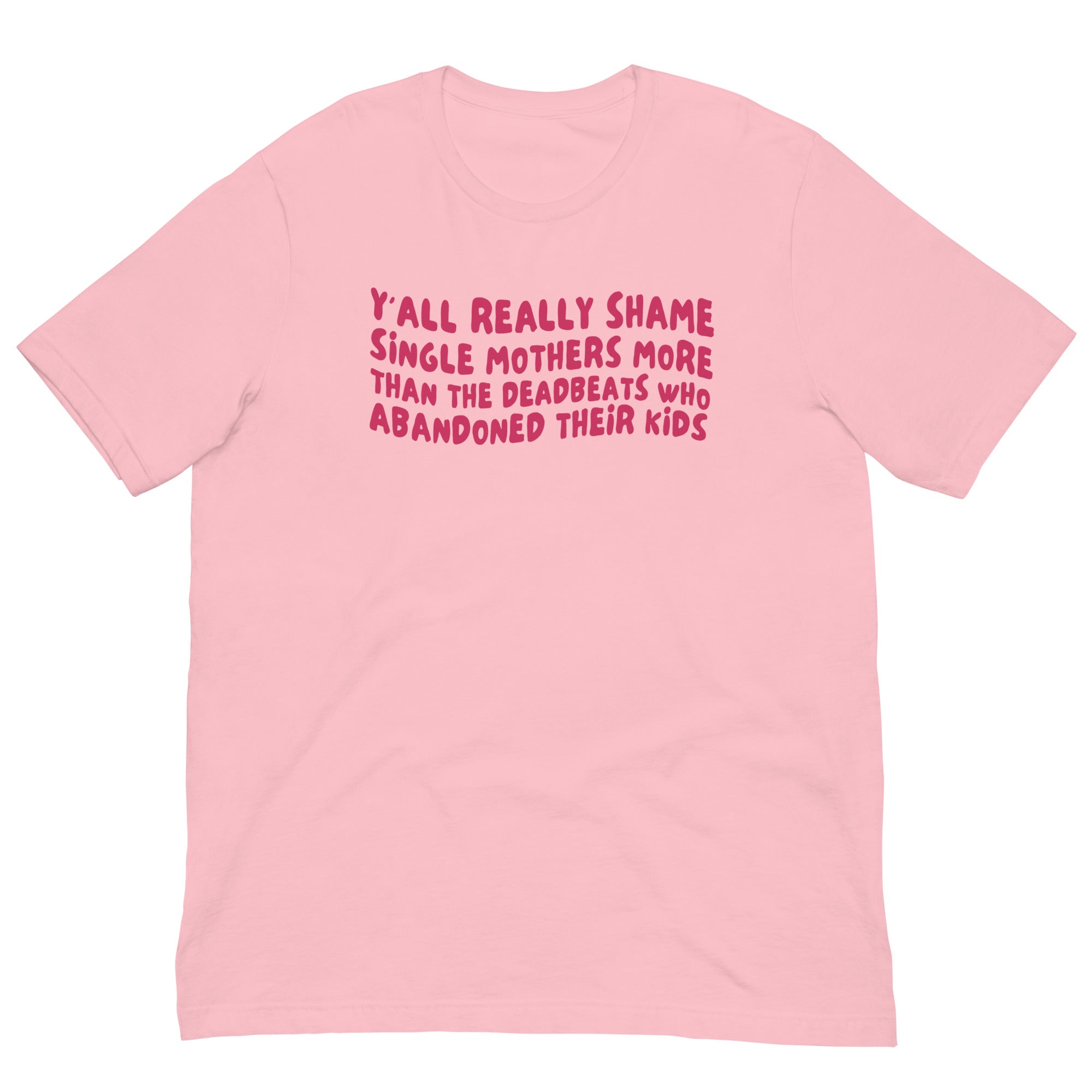 Stop Shaming Single Mothers Unisex t-shirt