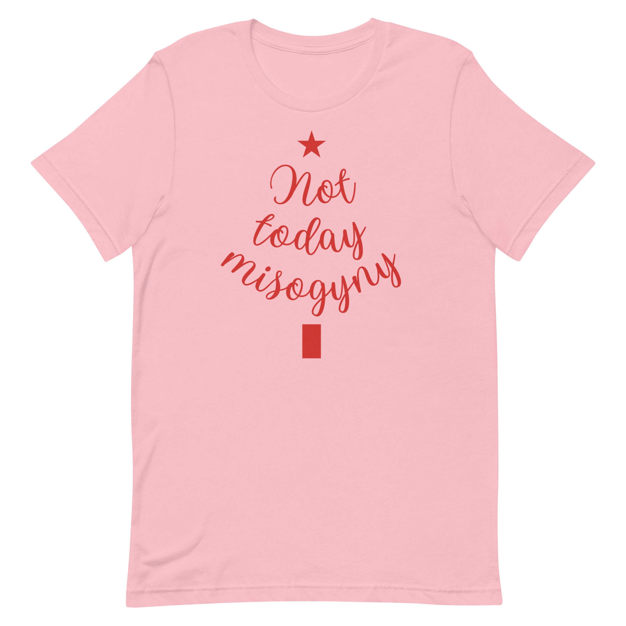 Not Today Misogyny Limited Edition Unisex t-shirt