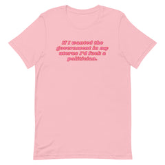 If I Wanted The Government In My Uterus Unisex t-shirt