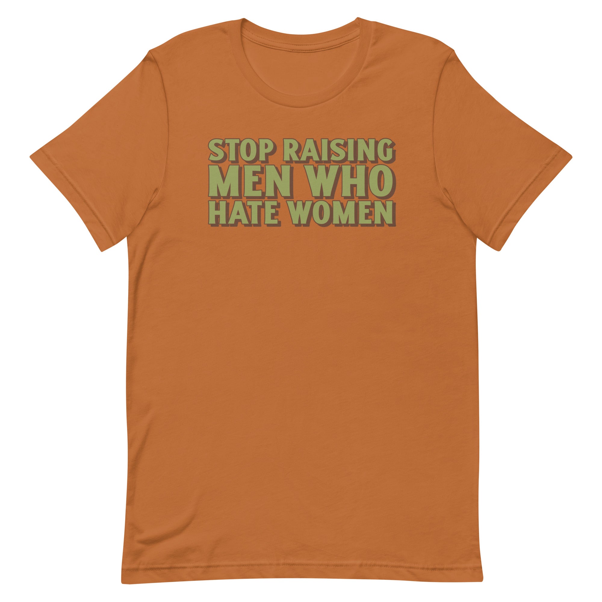 Stop Raising Men Who Hate Women Unisex t-shirt