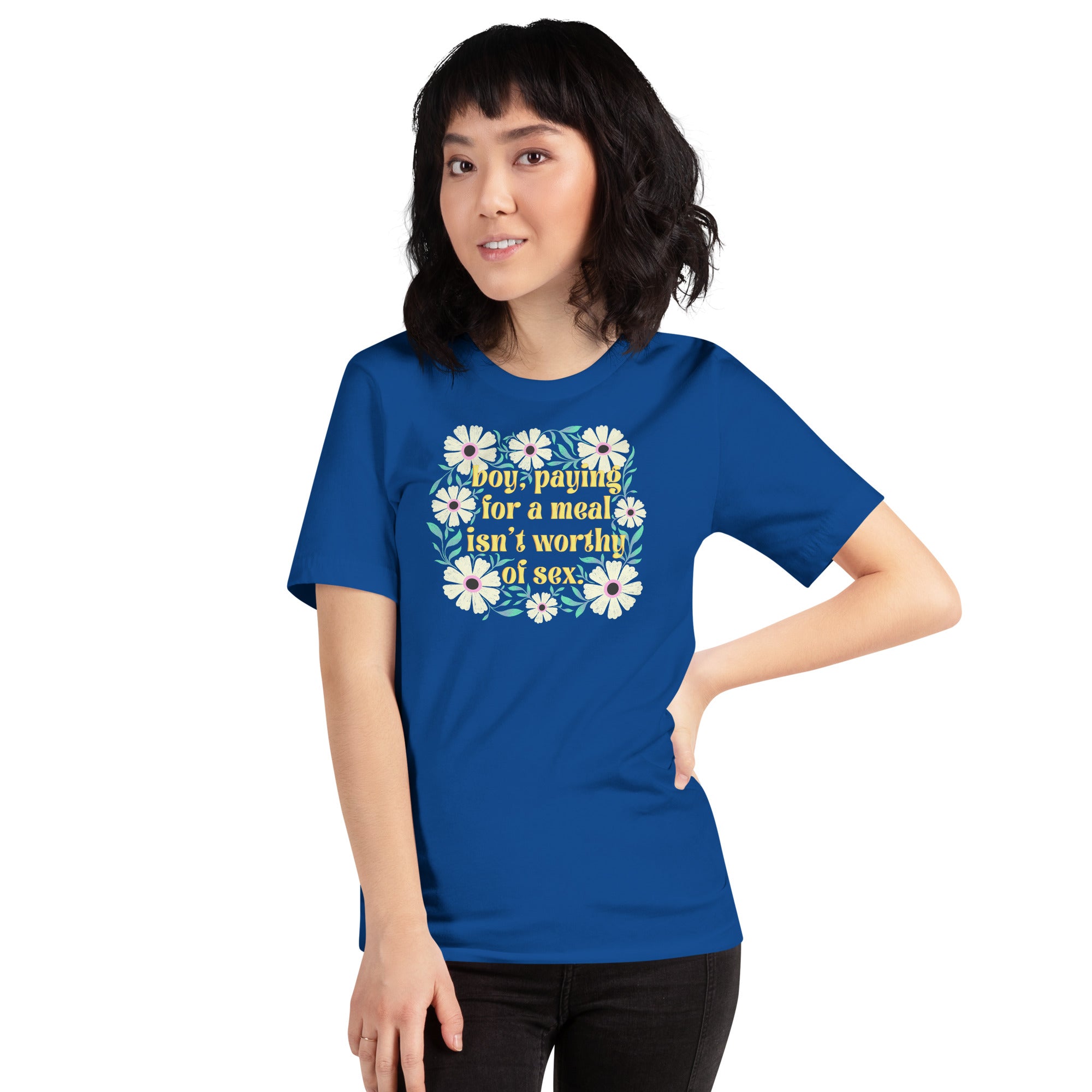 Paying For A Meal Isn’t Worthy Of Sex Unisex Feminist T-shirt - Shop Women’s Rights T-shirts - Feminist Trash Store - Oversized Women’s T-shirt True Royal