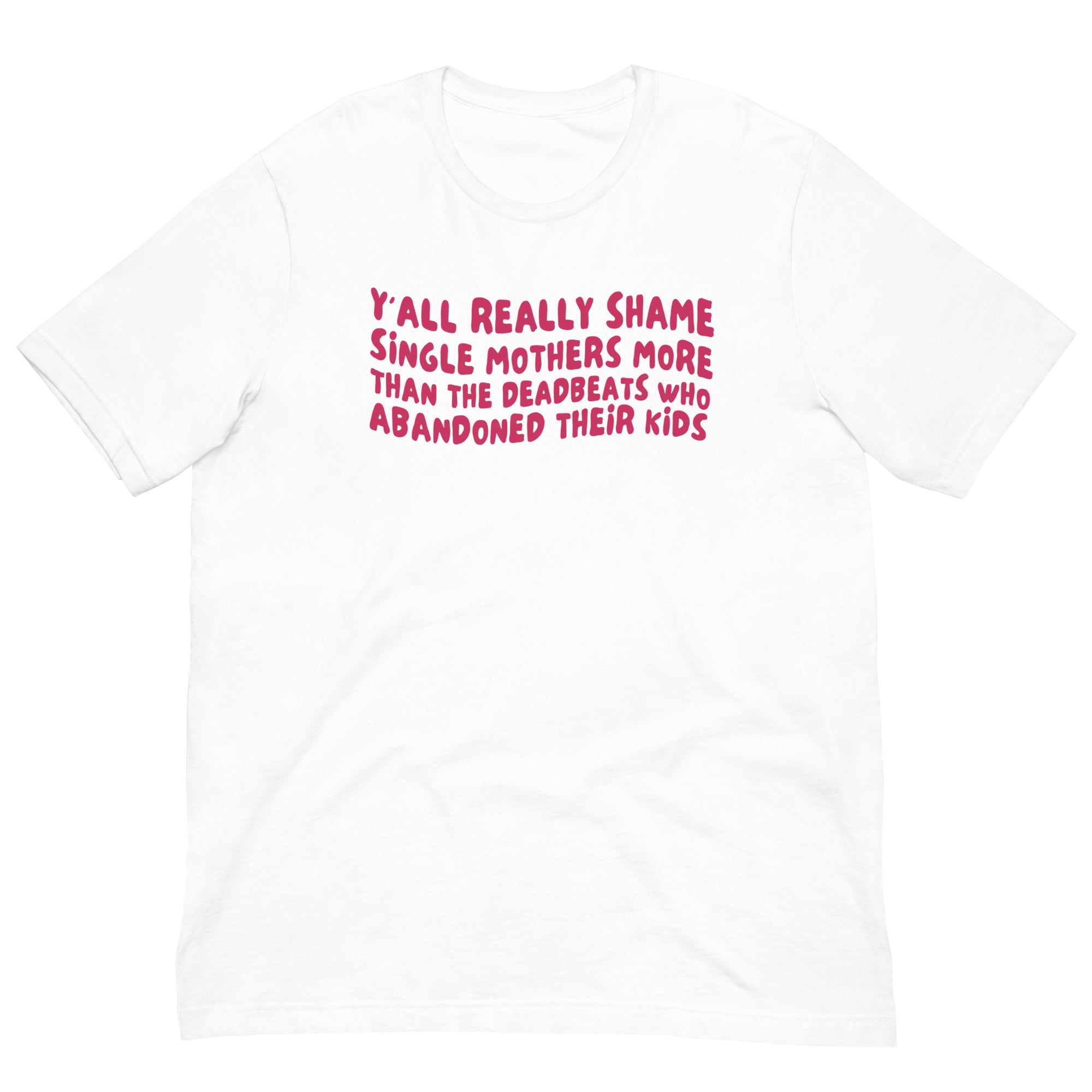 Stop Shaming Single Mothers Unisex t-shirt