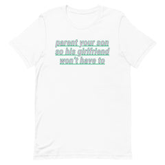 Parent Your Son So His Girlfriend Won’t Have To Unisex Feminist t-shirt - Shop Women’s Rights T-shirts - Feminist Trash Store - White