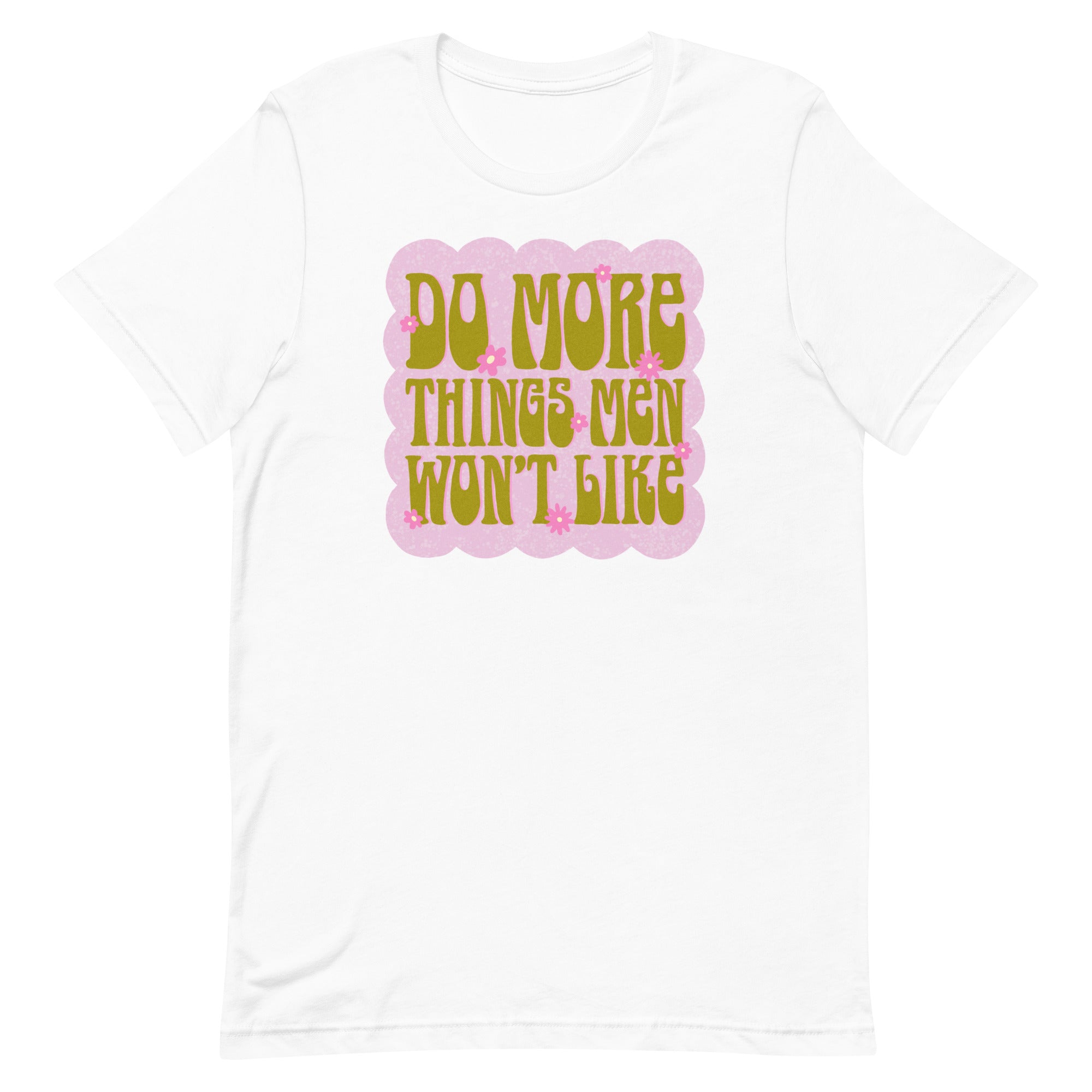 Do More Things Men Won’t Like Unisex t-shirt