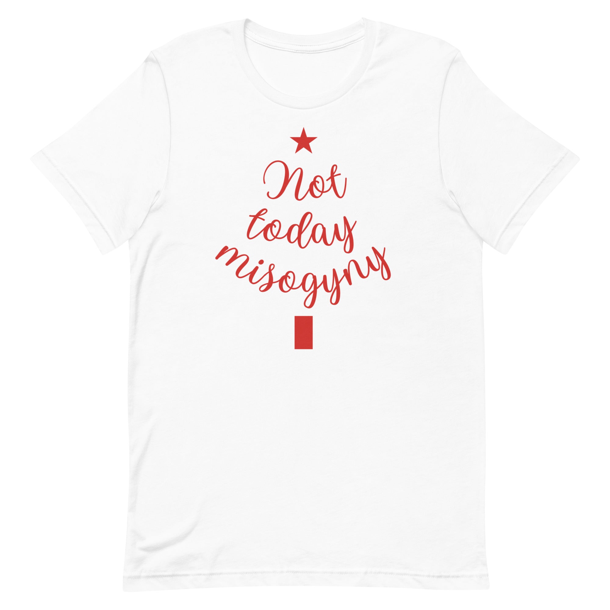Not Today Misogyny Limited Edition Unisex t-shirt