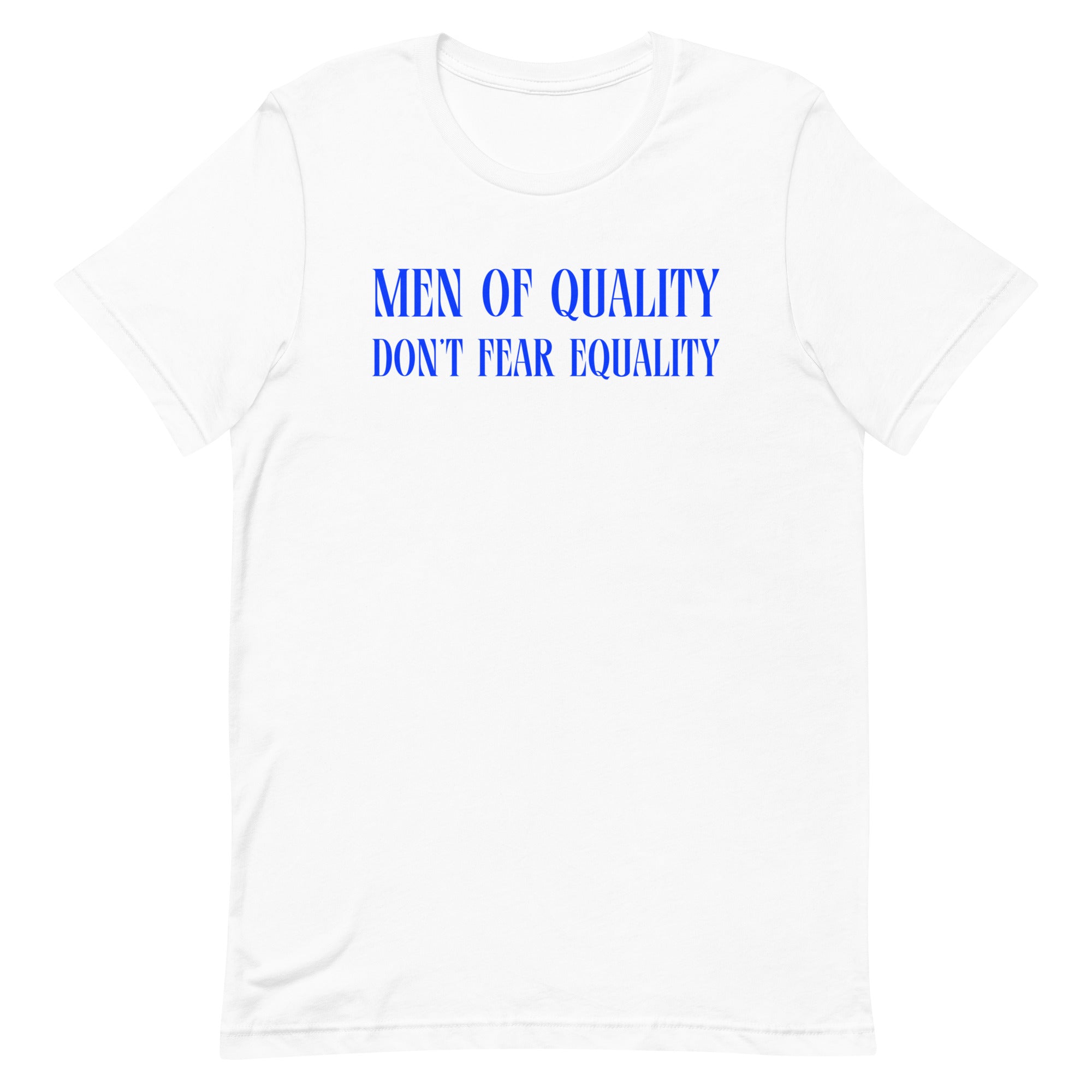 Men Of Quality Don’t Fear Equality Unisex t-shirt