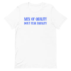 Men Of Quality Don’t Fear Equality Unisex t-shirt