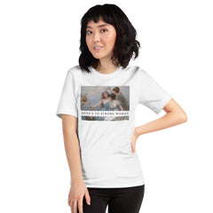 Here’s To Strong WomenUnisex t-shirt
