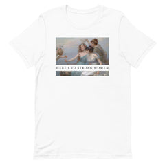Here’s To Strong WomenUnisex t-shirt