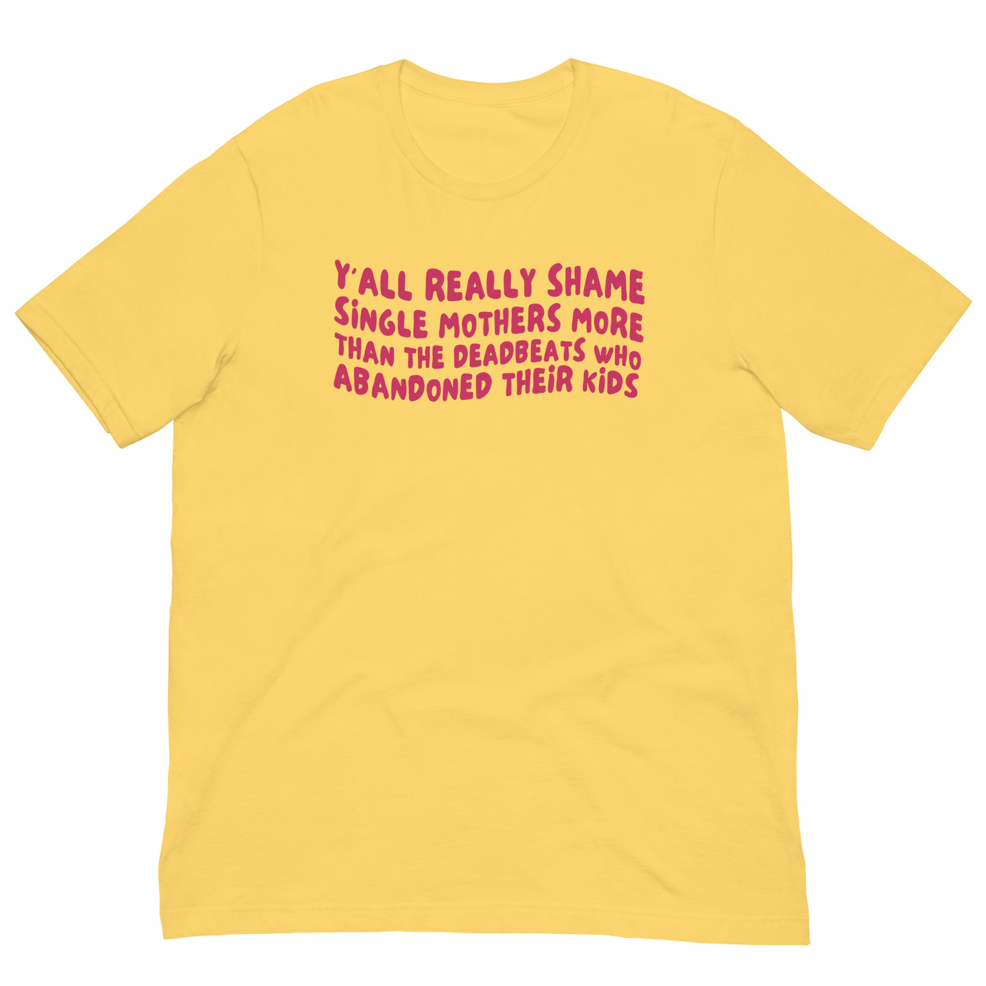 Stop Shaming Single Mothers Unisex t-shirt