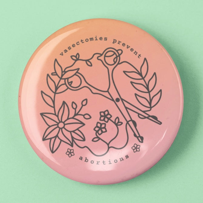 feminist pin that says vasectomies prevent abortions featuring a floral scissor illustration- shoop feministtrash for political clothing and pro choice buttons