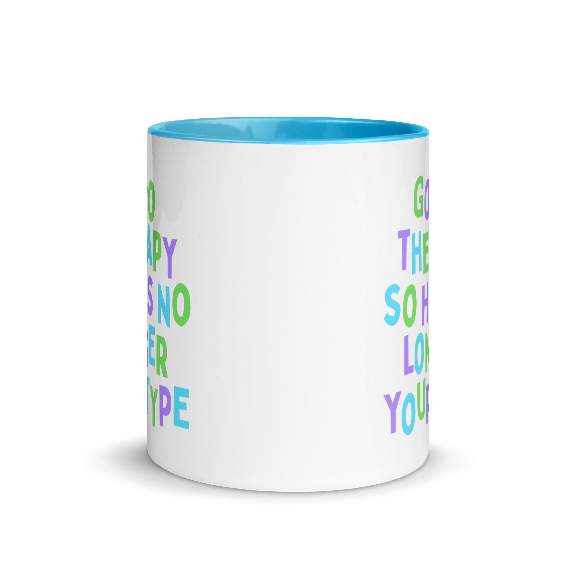 Go To Therapy So He’s No Longer Your Type Mug