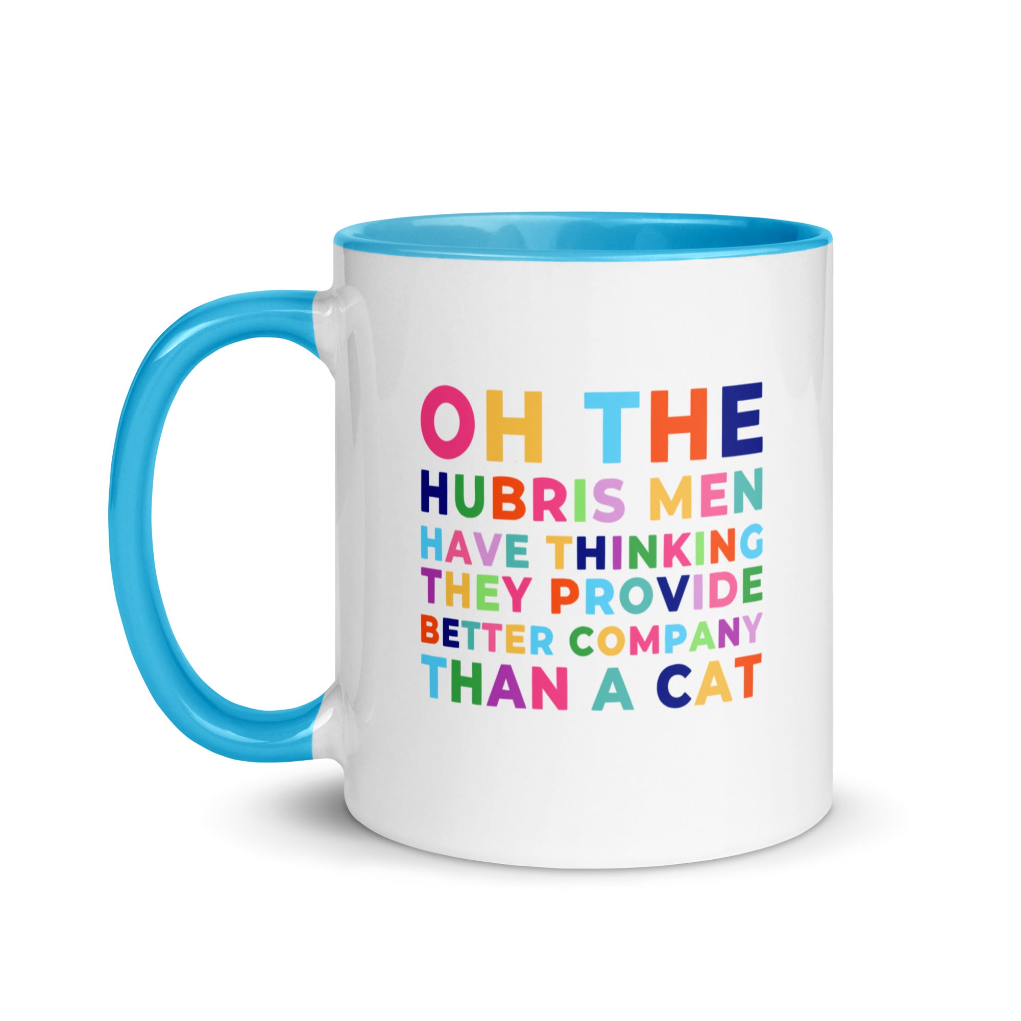 Oh The Hubris Men Have Mug