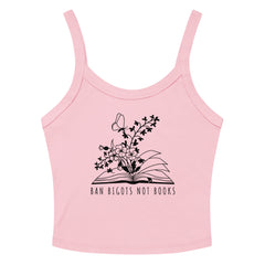 baby pink cropped tank top that says ban bigots not books in black writing- featuring and illustration of a book blooming flowers. Shop feminist trash for political clothing and acab tshirts