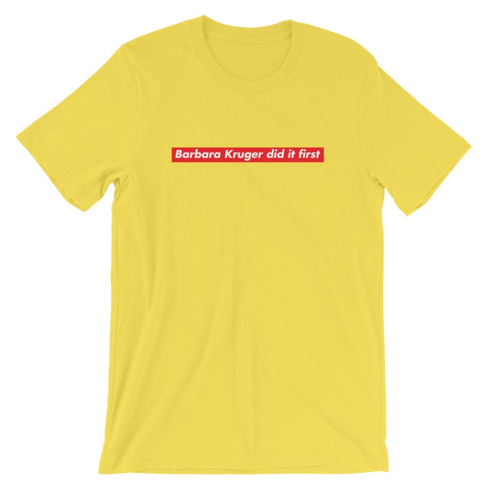 Yellow Feminist T-Shirt that says "Barbara Kruger Did It First" in a Supreme Graphic - Shop Empowering Feminist T Shirts, acab t-shirts, political clothing, dump him shirts and pride outfits.
