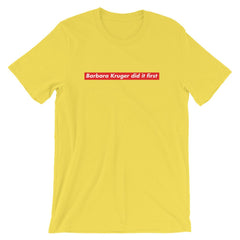 Yellow Feminist T-Shirt  that says "Barbara Kruger Did It First" in a Supreme Graphic - Shop Empowering Feminist T Shirts, acab t-shirts, political clothing, dump him shirts and pride outfits.