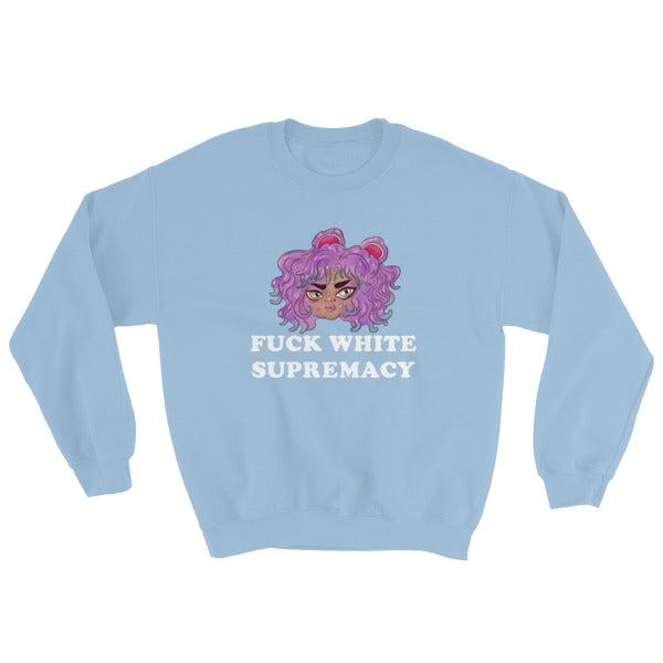 Fuck White Supremacy Unisex Sweatshirt - Feminist Trash Store